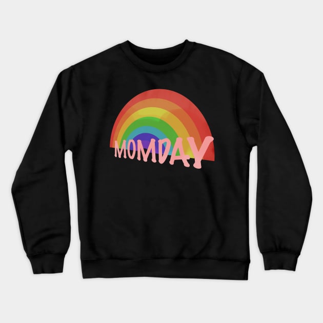 MomDay&Rainbow Crewneck Sweatshirt by Whisky1111